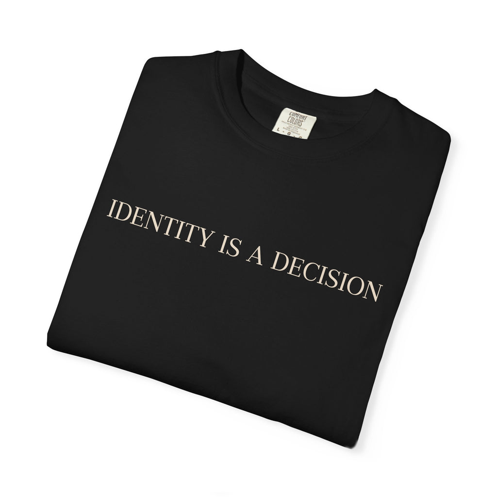 Identity Is A Decision T-Shirt - Black